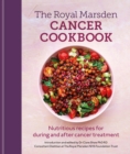 Image for The Royal Marsden cancer cookbook  : nutritious recipes for during and after cancer treatment, to share with friends and family