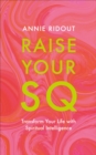 Image for Raise Your SQ : Transform Your Life with Spiritual Intelligence