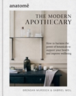 Image for The modern apothecary  : how to harness the power of botanicals to support your health and improve wellbeing