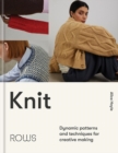 Image for KNIT : Dynamic patterns and techniques for conscious crafting