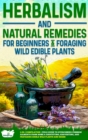 Image for Herbalism and Natural Remedies for Beginners &amp; Foraging Wild Edible Plants