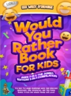 Image for Would You Rather Book for Kids Ages 7-13 &amp; the Jumbo Edition!