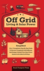 Image for Off Grid Living &amp; Solar Power : 2-in-1 Compilation: Step-By-Step Guide to Become Completely Self-Sufficient In as Little as 30 Days Design &amp; Install Power System For RV&#39;s, Tiny Houses, Cars, Cabins, a