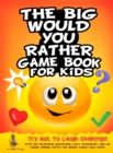 Image for The Big Would You Rather Game Book for Kids