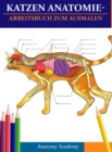 Image for Katzen AnatomieArbeitsbuch zum Ausmalen : Unglaublich detaillierter Selbsttest Katzen Anatomie-Arbeitsbuch zum Ausmalen Perfektes Geschenk fur Tiermedizinstudenten, Katzenliebhaber &amp; Erwachsene
