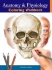 Image for Anatomy and Physiology Coloring Workbook : The Essential College Level Study Guide Perfect Gift for Medical School Students, Nurses and Anyone Interested in our Human Body