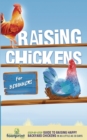 Image for Raising Chickens for Beginners : A Step-by-Step Guide to Raising Happy Backyard Chickens in as Little as 30 Days