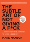 Image for The Subtle Art of Not Giving a F*ck : A Counterintuitive Approach to Living a Good Life