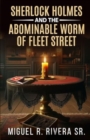 Image for Sherlock Holmes and The Abominable Worm of Fleet Street