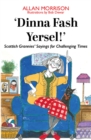 Image for Dinna Fash Yersel, Scotland!: Scottish Grannies&#39; Sayings for Challenging Times