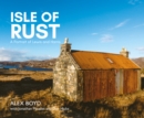 Image for Isle of Rust  : a portrait of Lewis and Harris