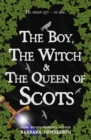 Image for The boy, the witch &amp; the Queen of Scots