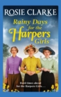 Image for Rainy Days for the Harpers Girls : A heartbreaking historical saga from bestseller Rosie Clarke