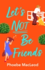 Image for Let&#39;s Not Be Friends