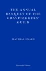 The annual banquet of the gravediggers' guild - Enard, Mathias