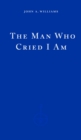 Image for The Man Who Cried I Am