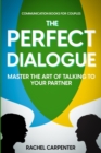 Image for Communication Books For Couples : The Perfect Dialogue - Master The Art Of Talking To Your Partner
