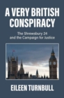 Image for A very British conspiracy  : the shrewsbury 24 and the campaign for justice