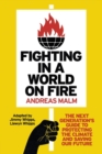 Image for Fighting in a world on fire  : the next generation's guide to protecting the climate and saving our future