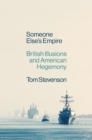 Image for Someone Else&#39;s Empire: British Illusions and American Hegemony