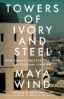 Image for Towers of ivory and steel  : how Israeli universities deny Palestinian freedom