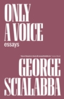 Image for Only a voice: essays