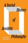 Image for A Social History of Analytic Philosophy