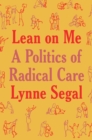 Image for Lean on Me: A Politics of Radical Care