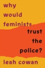 Image for Why Would Feminists Trust the Police?