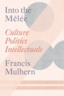 Image for Into the Melee : Culture/Politics/Intellectuals
