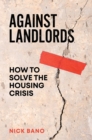 Image for Against Landlords: How to Solve the Housing Crisis