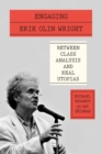 Image for Engaging Erik Olin Wright  : between class analysis and real utopias