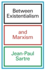 Image for Between Existentialism and Marxism