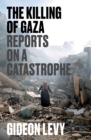 Image for The Killing of Gaza : Reports on a Catastrophe