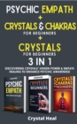 Image for CRYSTALS AND CHAKRAS FOR BEGINNERS + REIKI FOR BEGINNERS + PSYCHIC EMPATH - 3 in 1 : Discovering Crystals&#39; Hidden Power! The Power of Crystals and Healing Stones! The Guide to Expand Mind Power, Enhan