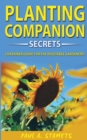 Image for Companion Planting Gardening Secrets : Your Sustainable Garden with Hydroponics Growing Secrets! The Vegetable Gardener&#39;s Container Guide! Organic Gardening System with Chemical Free Methods to Combat