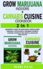 Image for GROW MARIJUANA INDOORS (HYDROPONICS SECRETS) + CANNABIS CUISINE COOKBOOK -2in1 : Personal Cultivation and Hydroponics Growing Secrets - A Complete Beginner&#39;s Guide on Marijuana Horticulture + Cannabis