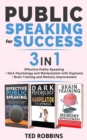 Image for PUBLIC SPEAKING FOR SUCCESS - 3 in 1 : Effective Public Speaking + Dark Psychology and Manipulation with Hypnosis + Brain Training and Memory Improvement