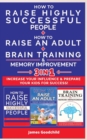 Image for HOW TO RAISE AN ADULT + HOW TO RAISE HIGHLY SUCCESSFUL PEOPLE + BRAIN TRAINING AND MEMORY IMPROVEMENT-3in1