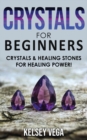 Image for Crystals for Beginners : How to Enhance Your Chakras-Spiritual Balance-Human Energy Field with Meditation Techniques and Reiki! The Healing Power of Healing Stones and Crystals!