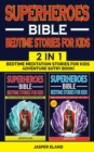 Image for SUPERHEROES 2 in 1- BIBLE BEDTIME STORIES FOR KIDS : Heroic Characters Come to Life in Bible-Action Stories for Children! Bedtime Meditation Stories for Kids - Adventure Storybook! (Vol. 1 + Vol. 2)