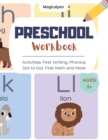 Image for Preschool Workbook : Activities, First Writing, Phonics, Dot to Dot, First Math and More. Ages 3+