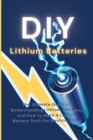 Image for DIY Lithium Batteries : The Ultimate Guide to Understanding Lithium Batteries and How to Make a Lithium Battery Pack for Electric Bikes