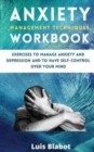 Image for Anxiety Management Techniques Workbook : Exercises to manage anxiety and depression and to have self-control over your mind