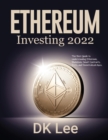 Image for Ethereum Investing 2022 : The Best Guide to Understanding Ethereum, Blockchain, Smart Contracts, ICOs, and Decentralized Apps.