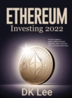 Image for Ethereum Investing 2022 : The Best Guide to Understanding Ethereum, Blockchain, Smart Contracts, ICOs, and Decentralized Apps.