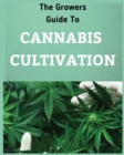 Image for The Growers Guide to CANNABIS CULTIVATION : the Complete Guide to Marijuana Growing tor Medicinal Use