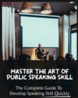 Image for Master The Art of Public Speaking Skill : The Complete Guide To Develop Speaking Skill Quickly