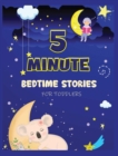 Image for 5 Minute Bedtime Stories for Toddlers : A Collection of Short Good Night Tales with Strong Morals and Affirmations to Help Children Fall Asleep Easily and Have a Peaceful Night&#39;s Sleep