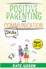 Image for Positive Parenting and Communication Skills (13-17)